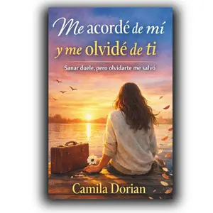 Me acordé de mi... y me olvidé de ti.: Un viaje hacia el amor propio, la autoestima y la sanación emocional. (Spanish Edition)