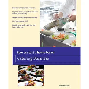 How to Start a Home-based Catering Business (Home-Based Business Series) Paperback – July 1, 2014