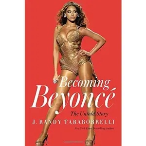 USED-Becoming Beyoncé : The Untold Story by J. Randy Taraborrelli (Hardcover)