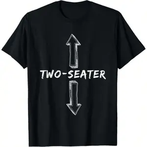 Two Seater Dirty Joke Funny Sarcastic Offensive Tee