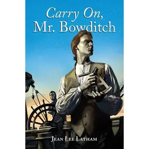Carry On, Mr. Bowditch: A Newbery Award Winner by Jean Lee Latham||Mary R. Walsh [Paperback Book]