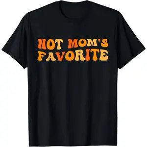 100% Cotton Not Mom's Favorite Funny Daughter Son Trendy Favorite Child T-Shirt