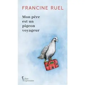 USED-MON PERE EST UN PIGEON VOYAGEUR by Ruel Francine (Paperback)