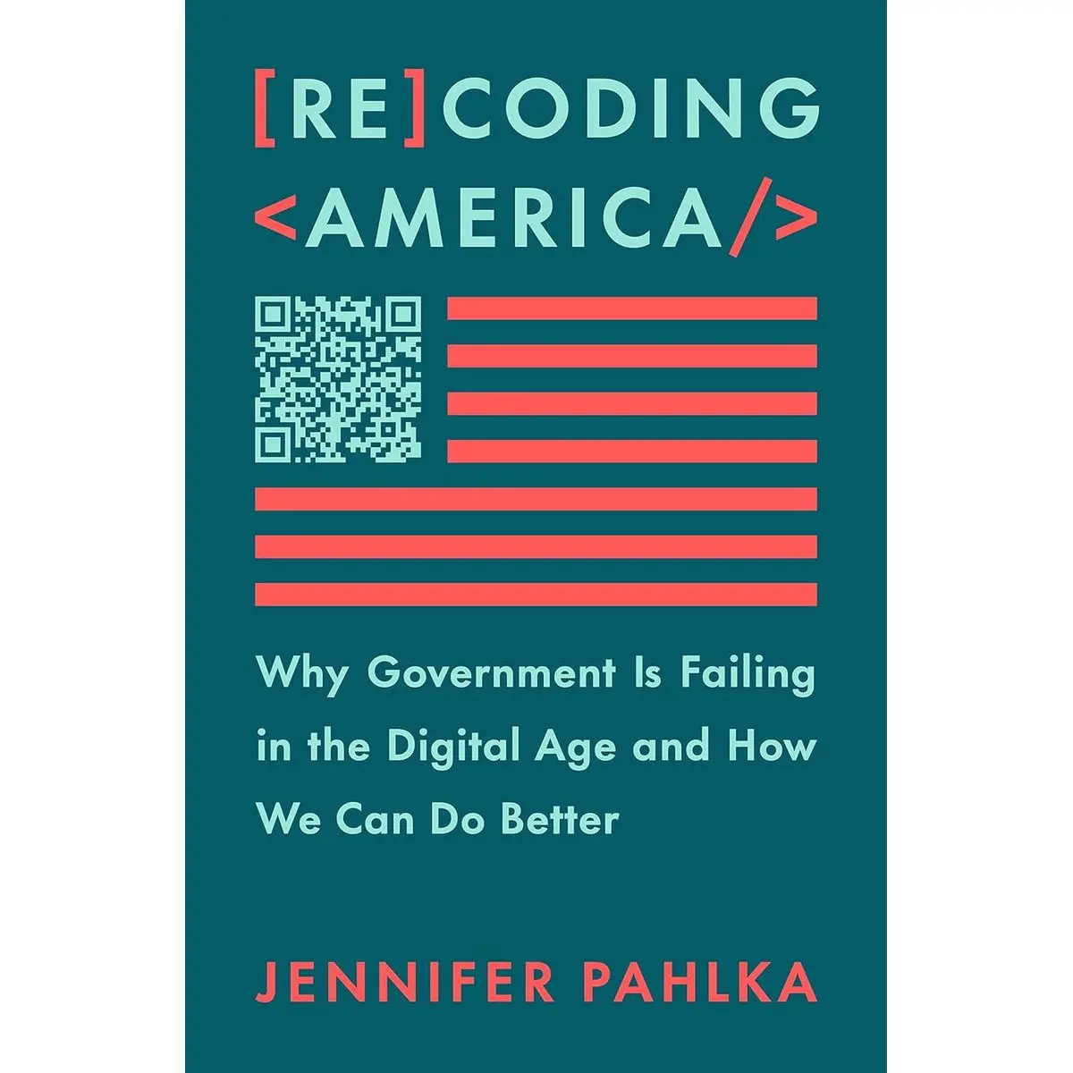 Recoding America: Why Government Is Failing in the Digital Age and How We Can Do Better Hardcover – June 13, 2023