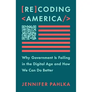 Recoding America: Why Government Is Failing in the Digital Age and How We Can Do Better Hardcover – June 13, 2023