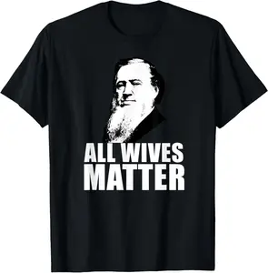 ALL WIVES MATTER Polygamy Ex Mormon Memes T-Shirt