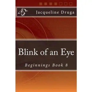 USED-Blink of an Eye: Beginnings Book 8 (Beginnings Series) by Jacqueline Druga (Paperback)