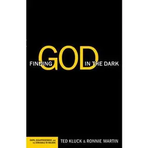 USED-Finding God in the Dark: Faith, Disappointment, and the Struggle to Believe by Ted Kluck (Paperback)