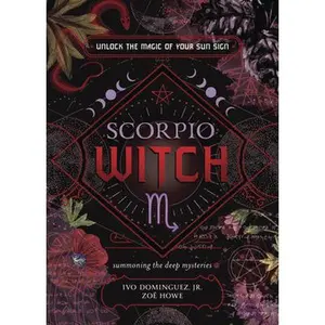 Scorpio Witch: Unlock the Magic of Your Sun Sign -- Ivo Dominguez - Paperback