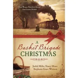 USED-A Basket Brigade Christmas: Three Women, Three Love Stories, One Country Divided by Judith Mccoy Miller (Paperback)