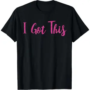 100% Cotton I Got This Motivational T-shirt Gift T-Shirt