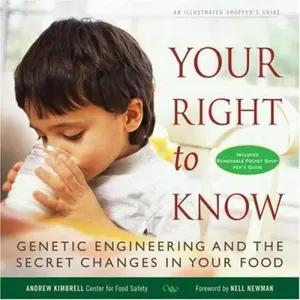 USED-Your Right to Know: Genetic Engineering and the Secret Changes in Your Food [With Pocket Shopper's Guide] by Kimbrell, Andrew (Paperback)