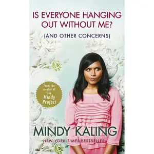 USED-Is Everyone Hanging Out Without Me?: (And other concerns) by Mindy Kaling (Paperback)