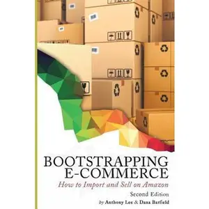 USED-Bootstrapping E-commerce: How to Import and Sell on Amazon (Revised 2018 Edition) by Barfield, Dana (Paperback)
