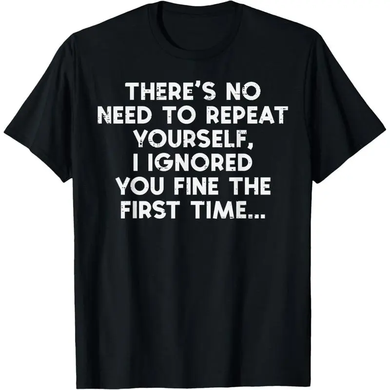 Men's Crewneck T-Shirt - Shortleeve, "No Need Repeat Yourself I Ignored You" Letter Print, Casual Streetwear Black Menswear Top, Tshirt