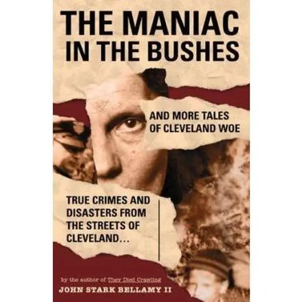 USED Book - The Maniac in the Bushes: More Tales of Cleveland Woe by Bellamy, John (Paperback) - english