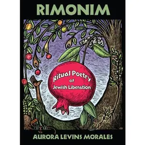 Rimonim: Ritual Poetry of Jewish Liberation -- Aurora Levins Morales, Paperback