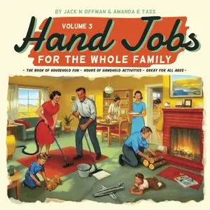 Hand Jobs for the Whole Family, Volume 3 (Cancelled Children's Books for Adults) Paperback – April 24, 2025