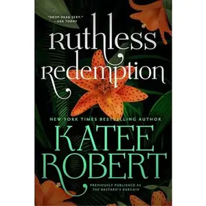 Ruthless Redemption (Previously Published as the Bastard's Bargain) -- Katee Robert - Paperback
