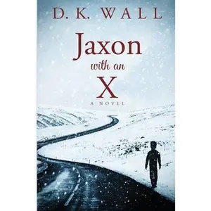 Jaxon With An X -- D. K. Wall, Paperback