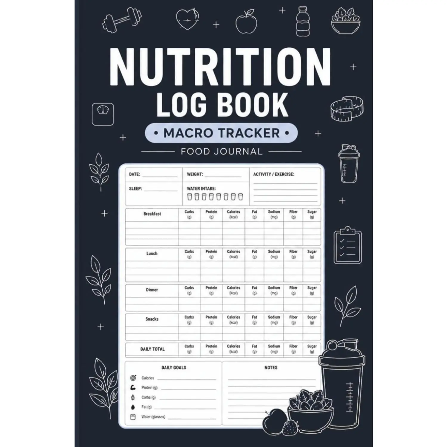 Nutrition Log Book: Daily Food Intake Journal Notebook for Tracking Meals, Carbs, Calories, Fat, Protein, Sugar, Sodium (105 Pages, 6x9 Inches)