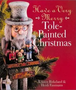 USED-Have a Very Merry Tole-Painted Christmas by Kristen Birkeland (Hardcover)