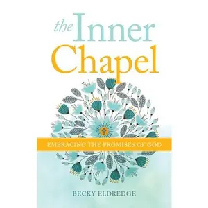 USED Book - The Inner Chapel: Embracing the Promises of God by Eldredge, Becky (Paperback) - english
