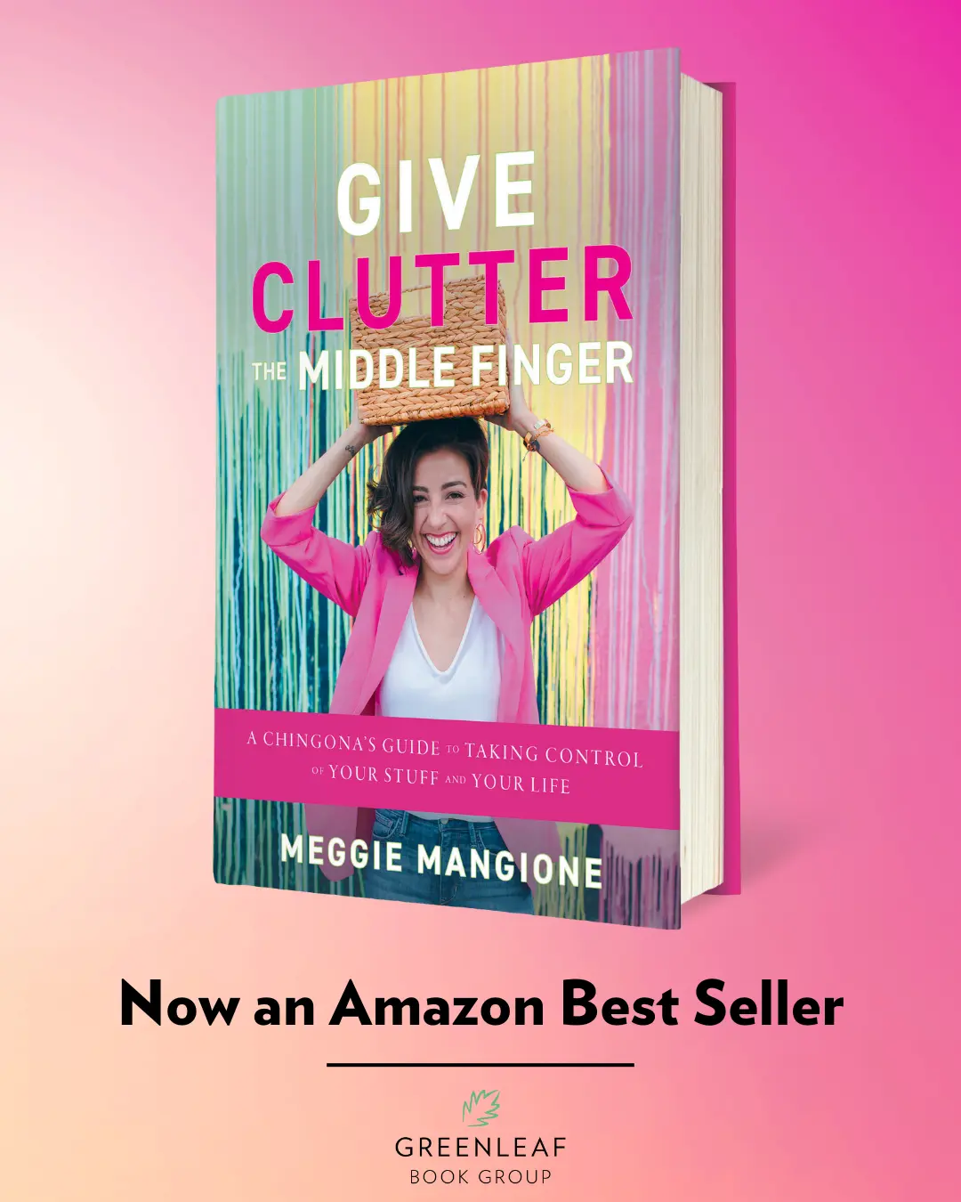 Give Clutter the Middle Finger: A Chingona's Guide to Taking Control of Your Stuff and Your Life by Meggie Mangione Amazon Best Seller