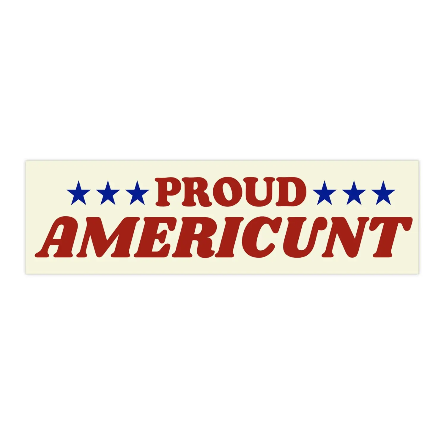 Proud Americunt | Bumper Sticker AND Magnet | Funny Meme Sticker | 8.7'' X 2.7'' | Waterproof Premium Quality