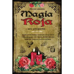 Magia Roja para Principiantes: Rituales Secretos con Velas y Velones para realizar Conjuros y Hechizos de Amarres, Amor y Dominio. Descubre como ... y Manifestar tus Deseos (Spanish Edition)
