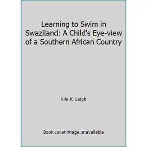 USED-Learning to Swim in Swaziland: A Child's Eye-view of a Southern African Country by Nila K. Leigh (Unknown)