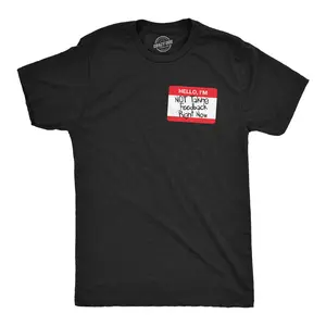 Mens Funny T Shirts Hello Im Not Taking Feedback Right Now Sarcastic Name Tag Graphic Novelty Tee for Men Mens Funny T Shirts Cool Vintage Fashion T-Shirt Gift Classic Menswear Funny Sarcastic Short Sleeve Black -