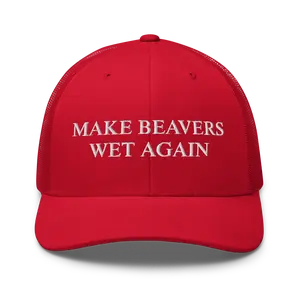 Make Beavers Wet Again Trucker Hat