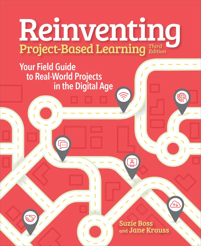 USED-Reinventing Project Based Learning: Your Field Guide to Real-World Projects in the Digital Age by Boss, Suzie (Paperback)
