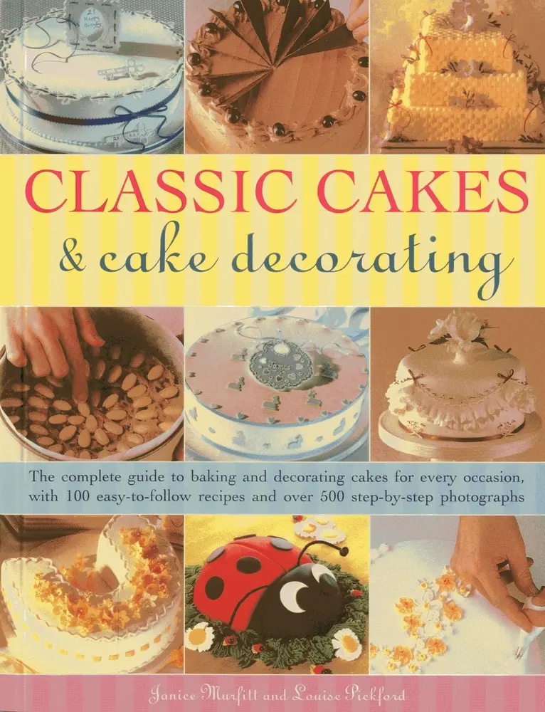 USED-Classic Cakes & Cake Decorating: The Complete Guide to Baking and Decorating Cakes for Every Occasion, with 100 Easy-To-Follow Recipes and Over 500 St by Murfitt, Janice (Paperback)