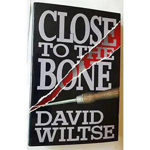 USED-Close To The Bone by David Wiltse (Hardcover)