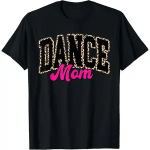 100% Cotton Dance Mom Leopard Dancing Mom Life Women Dancer T-Shirt