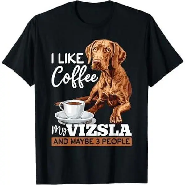 Hungarian Magyar Vizsla Dog Breed I like coffee my Vizsla T-Shirt