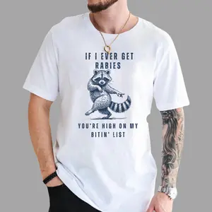 If I Ever Get Rabies You’re High on My Bitin’ List Raccoon T-Shirt – Funny Feral Meme Graphic Tee, Unisex Cotton Apparel