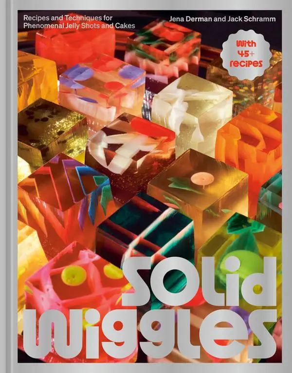 Solid Wiggles: Recipes and Techniques for Phenomenal Jelly Shots and Cakes by Jena Derman (Hardcover)