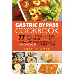 USED Book - Gastric Bypass Cookbook: 77 Healthy and Delicious Bariatric Recipes with an Easy Guide to Being on a Weight Loss Surgery Diet by Newman, Luke (Paperback) - english
