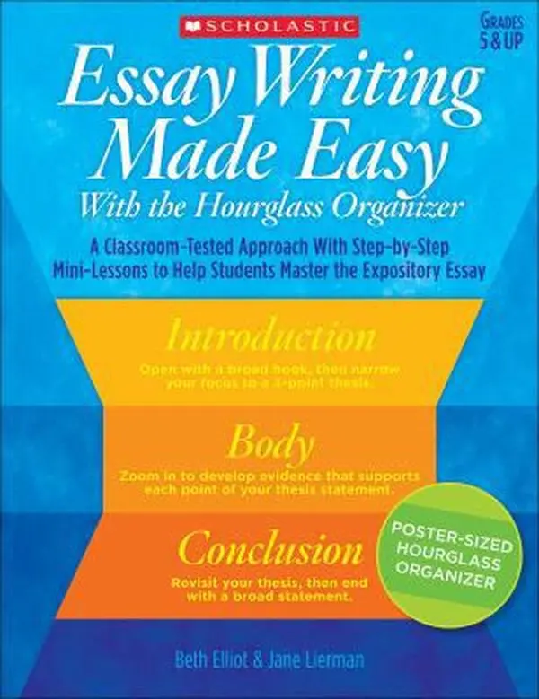 USED Book - Essay Writing Made Easy with the Hourglass Organizer: A Classroom-Tested Approach with Step-By-Step Mini-Lessons to Help Students Master Essay Writing by Lierman, Jane (Paperback) - english