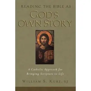 USED-Reading the Bible As God's Own Story: A Catholic Approach to Bringing Scripture to Life by Kurz, William S. (Paperback)