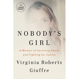 Nobody's Girl: A Memoir of Surviving Abuse and Fighting for Justice -- Virginia Roberts Giuffre - Paperback