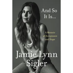 And So It Is...: A Memoir of Acceptance and Hope by Jamie Lynn Sigler [Hardback Book]