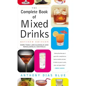 Complete Book of Mixed Drinks, The (Revised Edition): More Than 1,000 Alcoholic and Nonalcoholic Cocktails (Drinking Guides) by Anthony Dias Blue [Paperback Book]