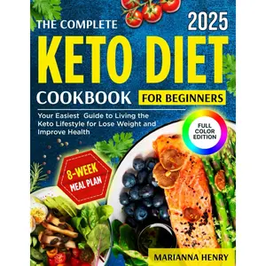 The Complete Keto Diet Cookbook: Your Easiest Guide to Living the Keto Lifestyle for Lose Weight and Improve Health with 8-Week Meal Plan Paperback – November 15, 2024