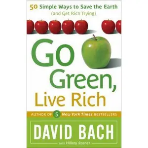 USED-Go Green, Live Rich: 50 Simple Ways to Save the Earth and Get Rich Trying by David Bach (Paperback)