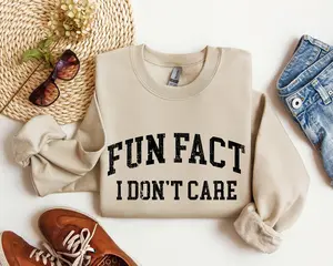 Fun Fact I Don't Care Funny Sweatshirt, Sarcastic College Sweatshirt, Women's Crew Neck, Crewneck