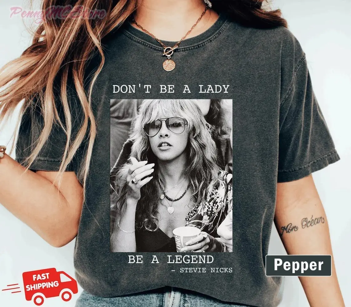 Don't Be A Lady Be A Legend Comfort Colors T-shirt, Vintage Stevie Nicks TShirt, Stevei Nicks Hoodie, Stevie Nick Sweatshirt, Stevie Nick